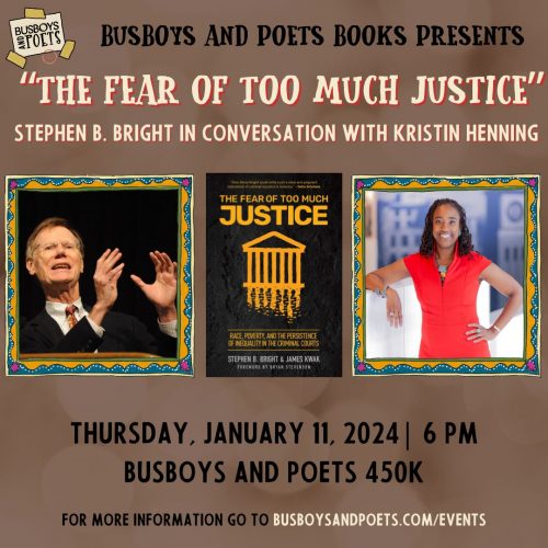 DC friends: Join @busboysandpoets 450K this Thursday, 1/11 at 6 pm for a discussion about the structural failures that undermine justice w/ THE FEAR OF TOO MUCH co-author Stephen B. Bright in conversation w/ @ProfKrisHenning ow.ly/muiV50QoYRO