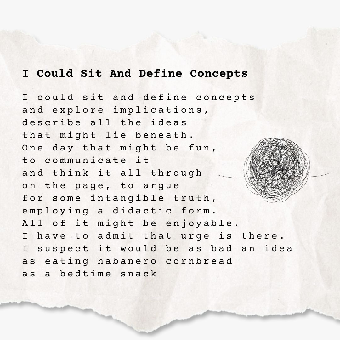 #TuesdayPoem - I Could Sit And Define Concepts 

#poetry #poetrytwitter #POEMS #WritingCommunity #twitterpoets