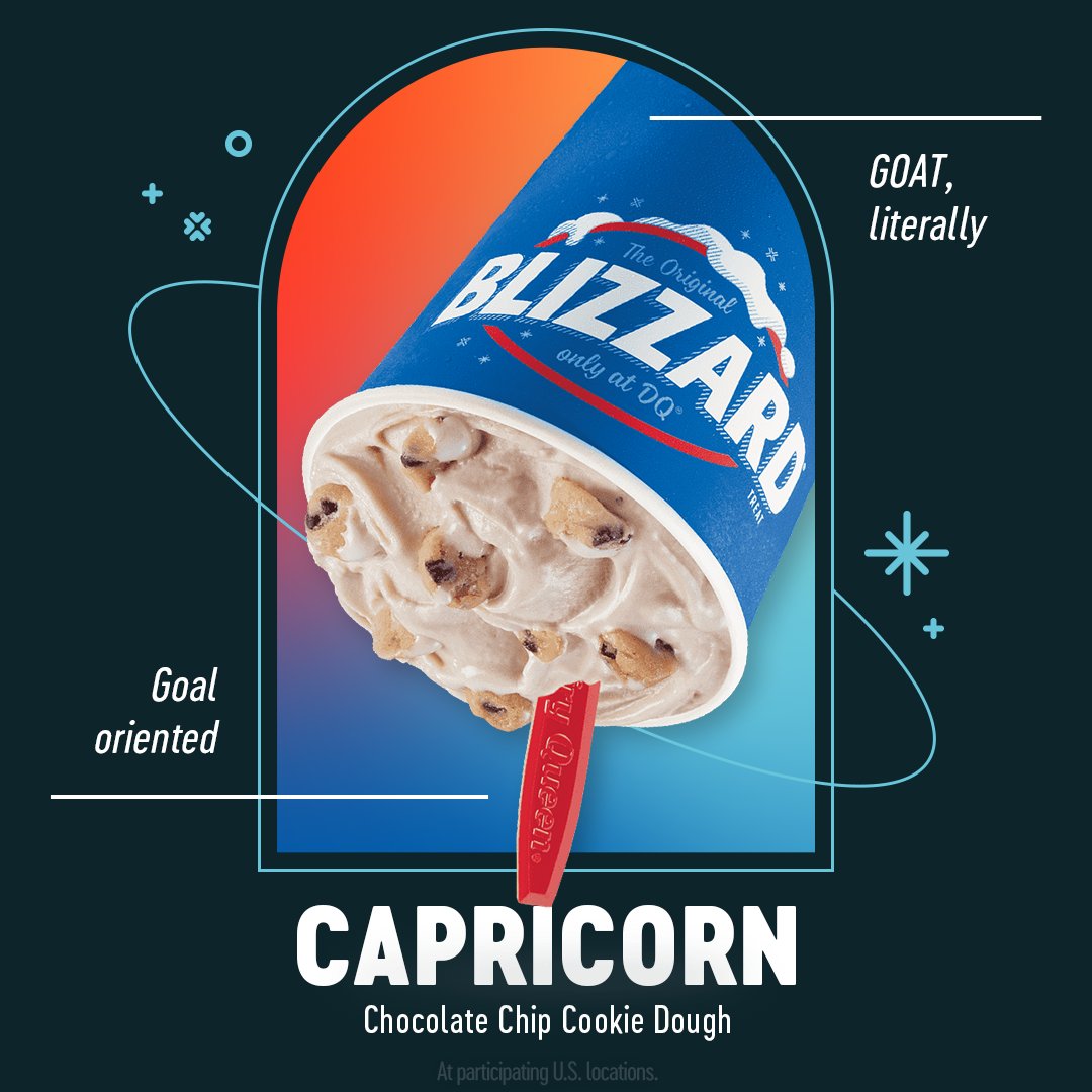 much like Capricorns, the Chocolate Chip Cookie Dough BLIZZARD Treat is the GOAT 🐐