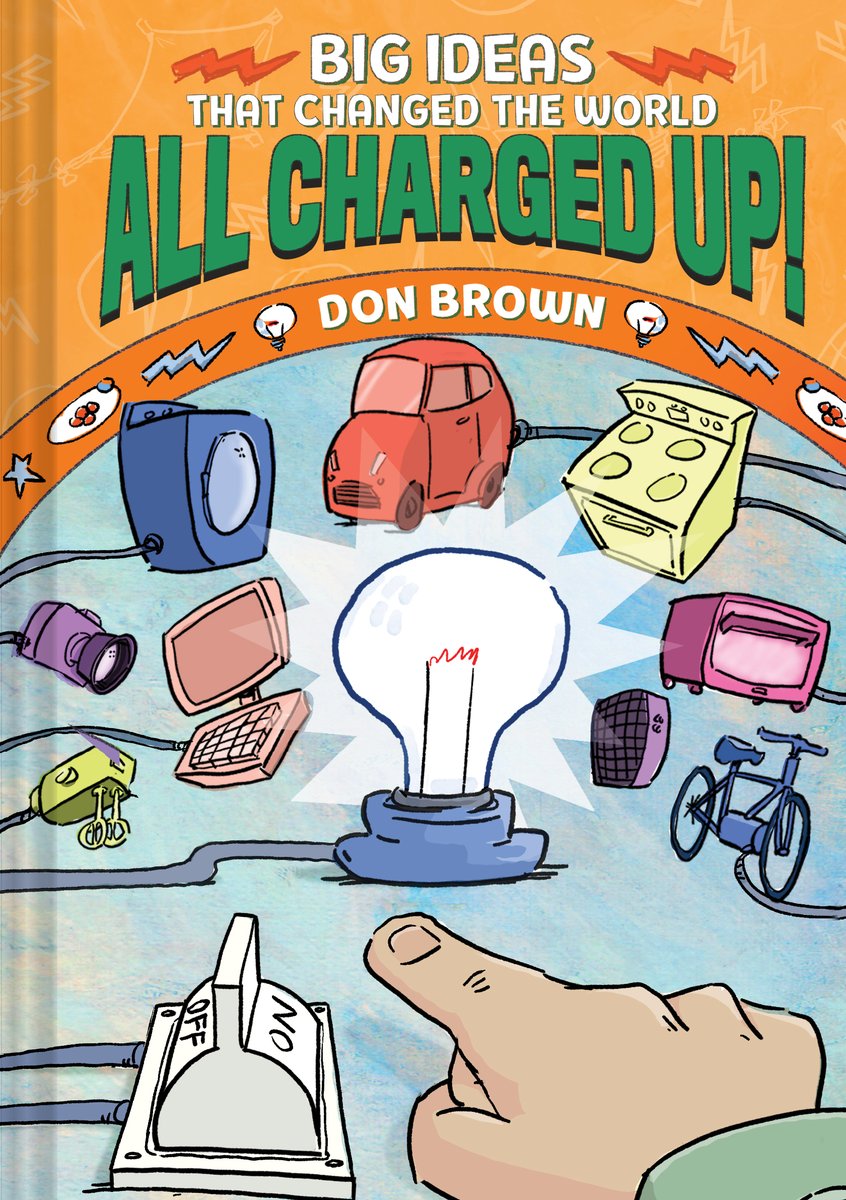 Explore the history of electricity in the latest installment of the #BigIdeasSeries from award-winning author-illustrator Don Brown. ALL CHARGED UP! hits the shelves today! #BookBirthday bit.ly/3NM9dKT