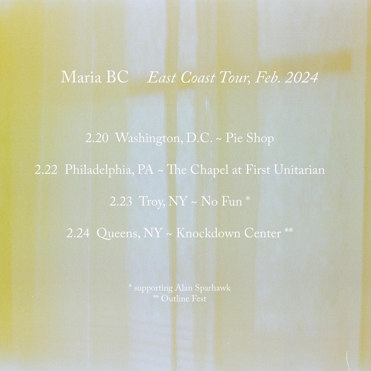 east coast here i come ~ tix on sale friday FEB 20 - Washington, D.C. @ Pie Shop FEB 22 - Philly @ The Chapel at Forst Unitarian Church FEB 23 - Troy, NY @ No Fun (supporting @lowtheband ) FEB 24 - Queens, NY @ Knockdown Center (for Outline Fest)