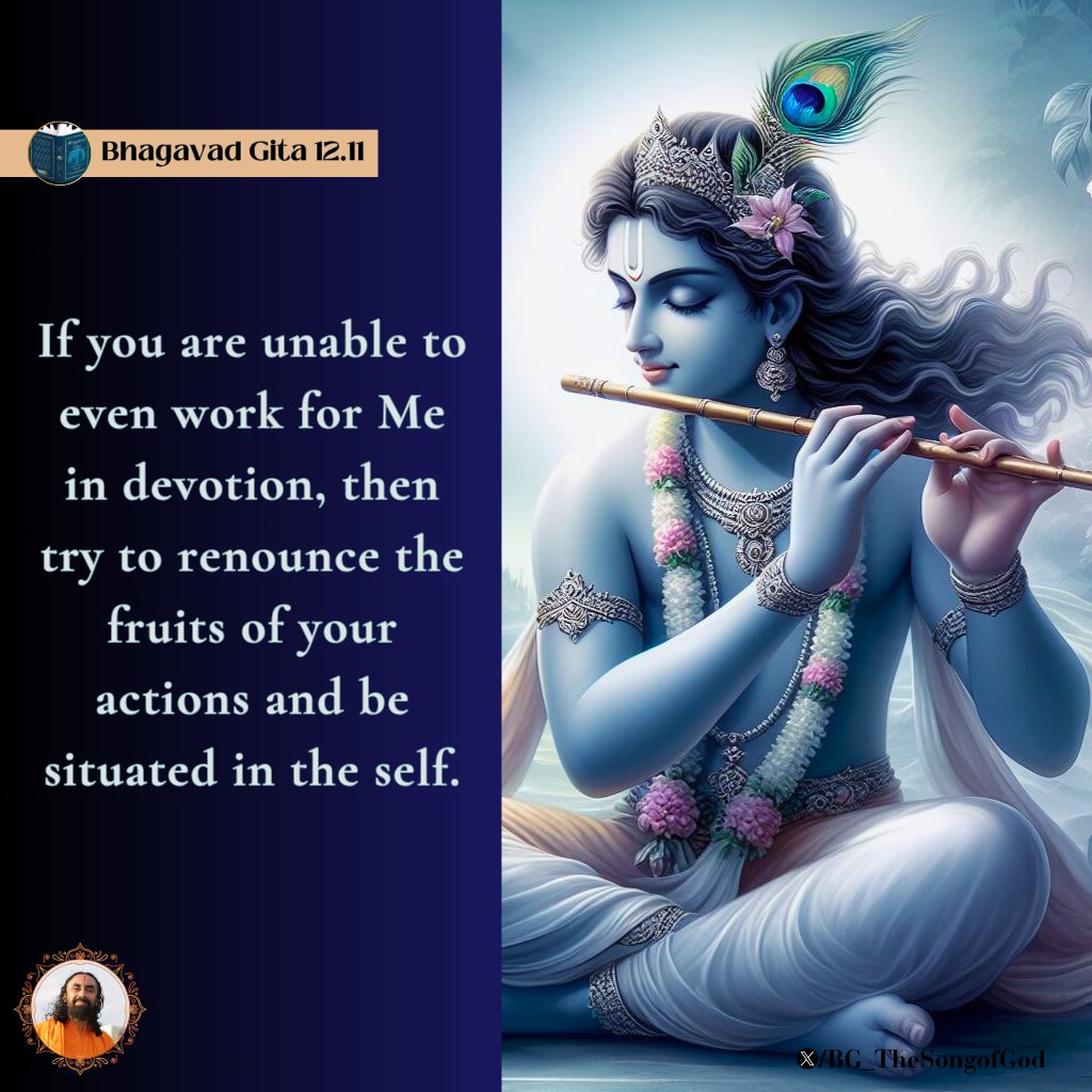 If you are unable to even work for Me in devotion, then try to renounce the fruits of your actions and be situated in the self. BG 12.11

#BhagavadGita #HolyBhagavadGita #Krishna #Spirituality #Wisdom #God #gita