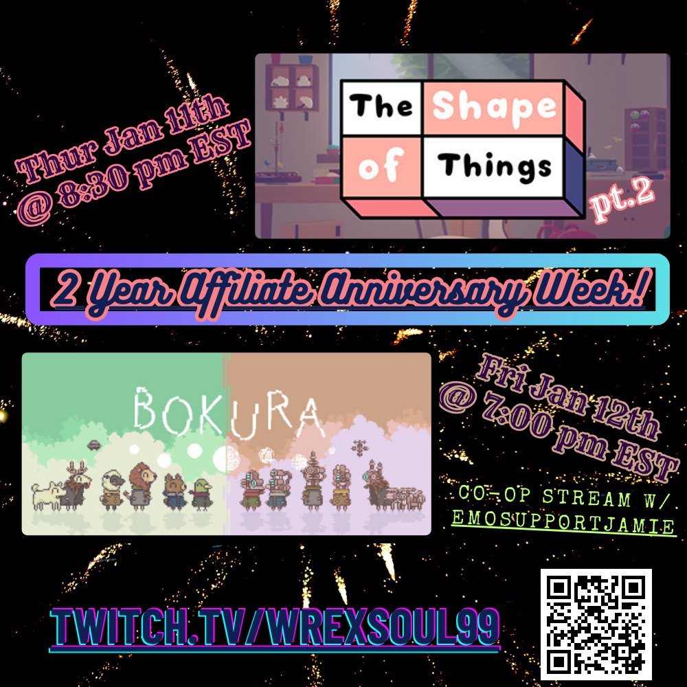 wrexie99's tweet photo. It's my 2 Year Affiliate Anniversary Week on Twitch!๐
Thur 1/11 8:30p EST - The ##ShapeofThings pt2 more puzzles/vibes to be had!
Fri 1/12 7p EST - Co-op stream w/ @emosupportjamie, it's also her Affiliate Anniversary!๐ฅณ We'll be playing #BOKURA! Be sure to check both streams! https://t.co/n9SDSmFmXM