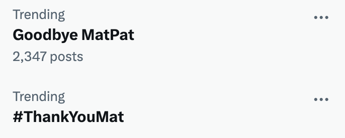 JacobT14E's tweet image. #GTLive

WE DID IT EVERYONE!!! "GOODBYE MATPAT" AND "#THANKYOUMATPAT" ARE TRENDING!!!

WE'RE SENDING OUR BOY OFF ON A HIGH NOTE!!!