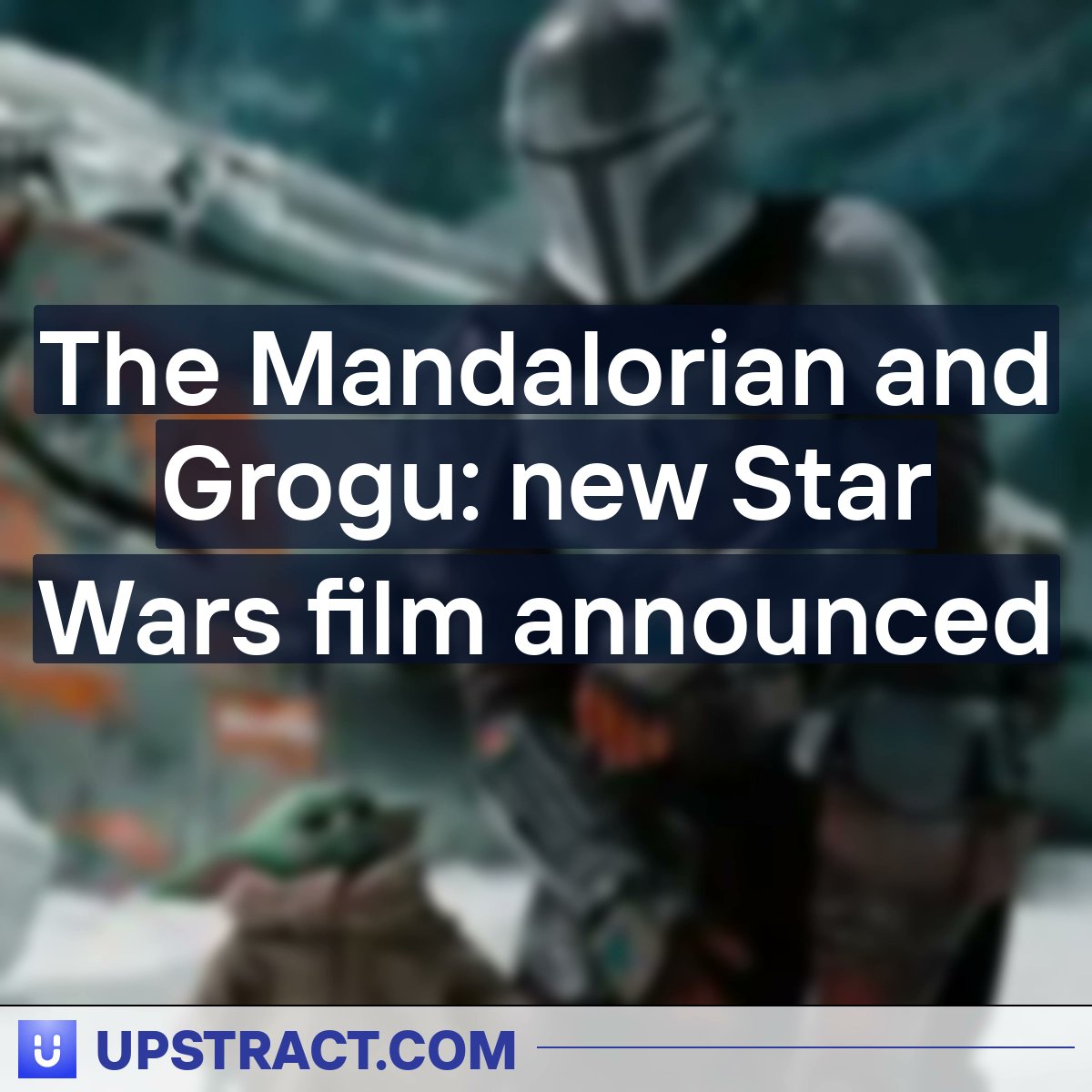 New 'Star Wars' movie announced: 'The Mandalorian & Grogu