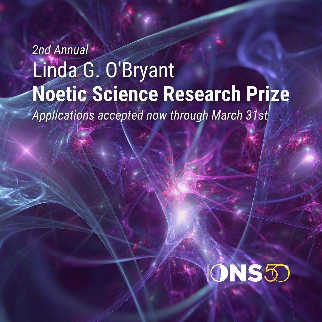 We are pleased to share that phase 1 applications for the Linda G. O’Bryant Noetic Science Research Prize are being accepted now through March 31st. This year's topic is the review and comparative analysis of theories of non-local consciousness. Learn more noetic.org/prize
