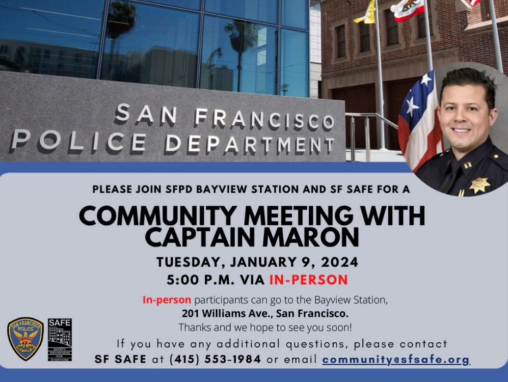 UPDATE: Captain Maron and SF SAFE will host <a href="/SFPDBayview/">SFPD Bayview Station</a>’s first Community Meeting of the year in-person today, 1/9, at 5 p.m. Join us! Check the flyer for location.