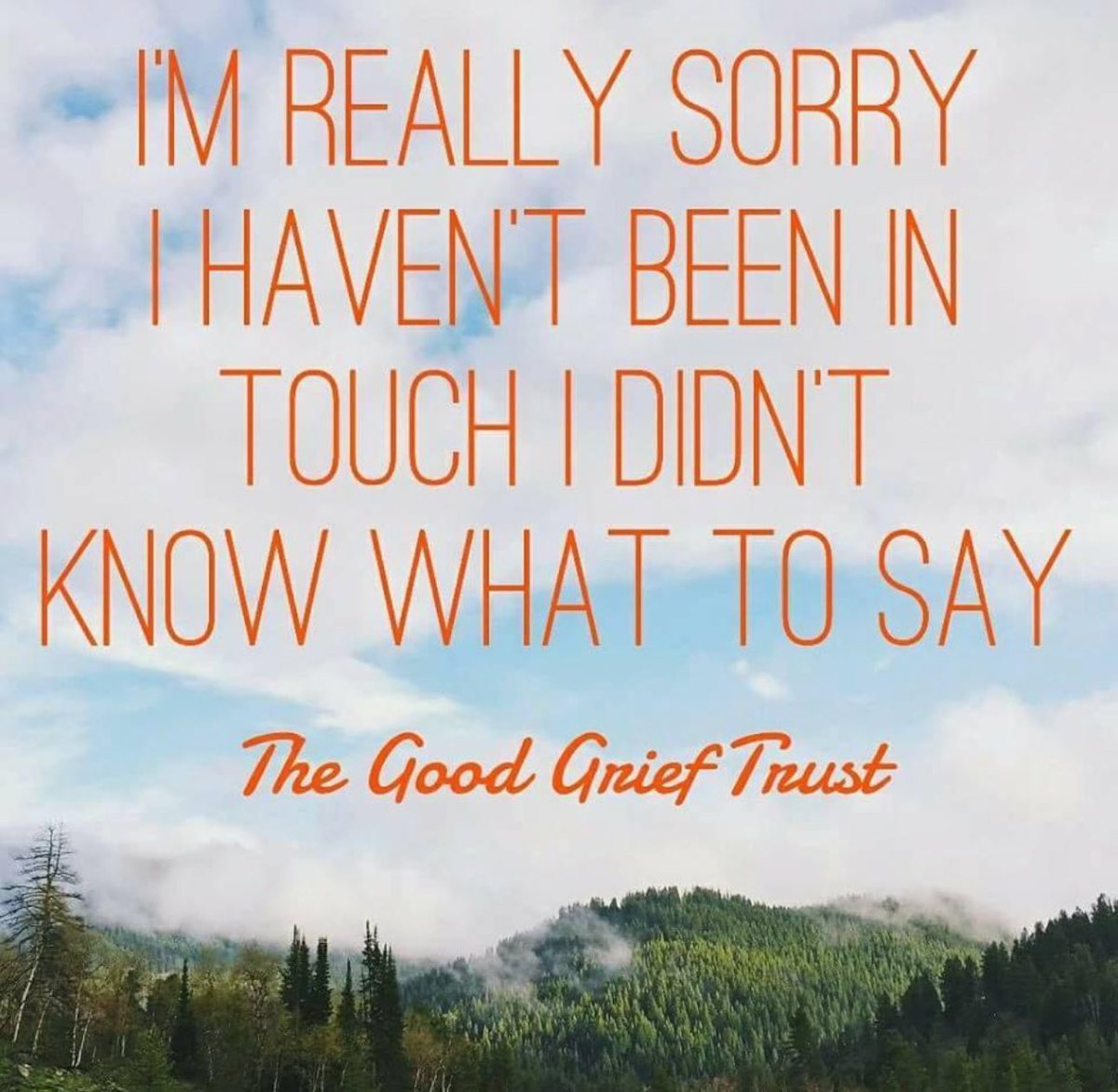 If you don’t know what to say, please just say that. It’s fine, as long as you are there, that’s all that matters. 🧡