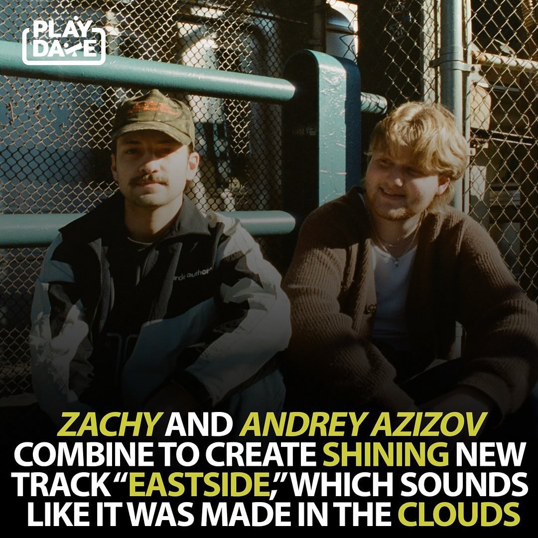 PLAYDATE_MEDIA's tweet photo. Zachy &amp; @andreyazizov will have you floating with their new single, “eastside” ☁️ https://t.co/r0o9Ff2eVC