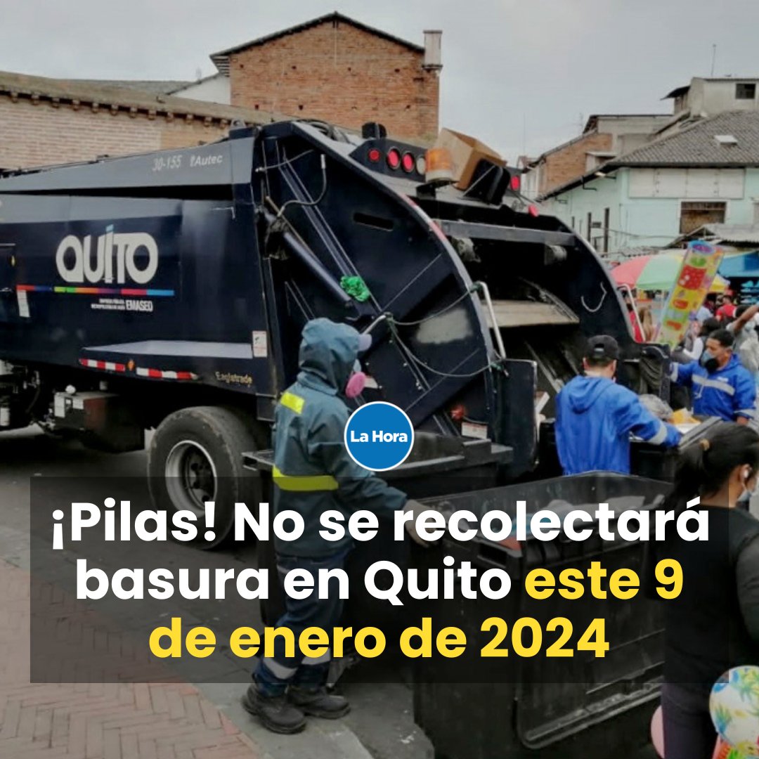 lahoraecuador's tweet photo. La Empresa Pública Metropolitana de Aseo informó que no recolectarán basura, por la seguridad de su personal. 💬 El servicio se retomará el 10 de enero de 2024, a partir de las 07:00. Conoce los sectores afectados 👉🏻 https://t.co/ISJEebSonu https://t.co/1stoHQSO9T