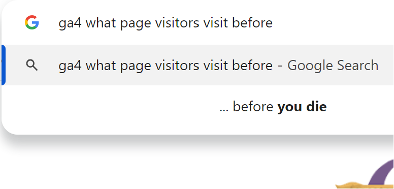 Google feeling a tad fatalistic today. 

And I'm just trying to figure out how to see what pages people visit before they go to page X in GA4 🤷