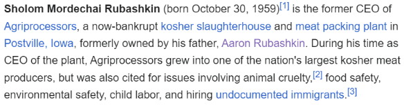 MullisVsMachine's tweet photo. Lubavitch - The Rubashkin Crime Family
In investigating The Lubavitch Headquarters, I found a number of disturbing details surrounding individuals associated with Lubavitch.
Enter Abraham Aaron Rubashkin and his son Sholom.
These two “Rabbis” were implicated in running a underage sweatshops, where they were charged with 9,311 cases involving underage workers.⁽¹⁾
Furthermore the son Sholom was implicated in the inhumane slaughter of at least 300 animals who seemed to have been butchered in a torturous, ritualistic fashion.⁽²⁾
Both of these men are adherents the “Lubavitcher Hasidic Movement”.³
Per the request of Alan Dershowitz, unsurprisingly, Sholom was pardoned from his 19 year sentence by none other than Donald Trump, reportedly because it was "encouraged by bipartisan leaders from across the political spectrum, from Orrin Hatch to Nancy Pelosi", and was "based on expressions of support from Members of Congress and a broad cross-section of the legal community". Apparently Trump refused to comment on why he pardoned Sholom for his use of underage child labor and undocumented illegal immigrants.⁽⁴⁾
That’s not all. I also found some exploits of one Dovid Joffe, who was allegedly photographed outside various whorehouses in between his “Charitable duties.”⁽⁵⁾ Though, most of the articles from that led to 404 errors, I did find a blogspot and I’m still working on tracking down where the story led. Though my suspicion is Dovid Joffe, still very active, did all he could to legally and perhaps not so legally shut it down. That's pure speculation at this point.
But what isn’t speculation is that individuals associated with this Lubavitch have many, many crimes and charges behind their names and any activity from this “Institution” should be investigated with the highest level of scrutiny. Especially their Foster Care Program.
https://t.co/fPiV0cRY5c ⁽¹⁾
https://t.co/Leq8Dg4c4F ⁽²⁾
https://t.co/kAc8JweZ2K ⁽³⁾
https://t.co/VkSByWnQKX ⁽⁴⁾
https://t.co/PfWvnGeoiK ⁽⁵⁾