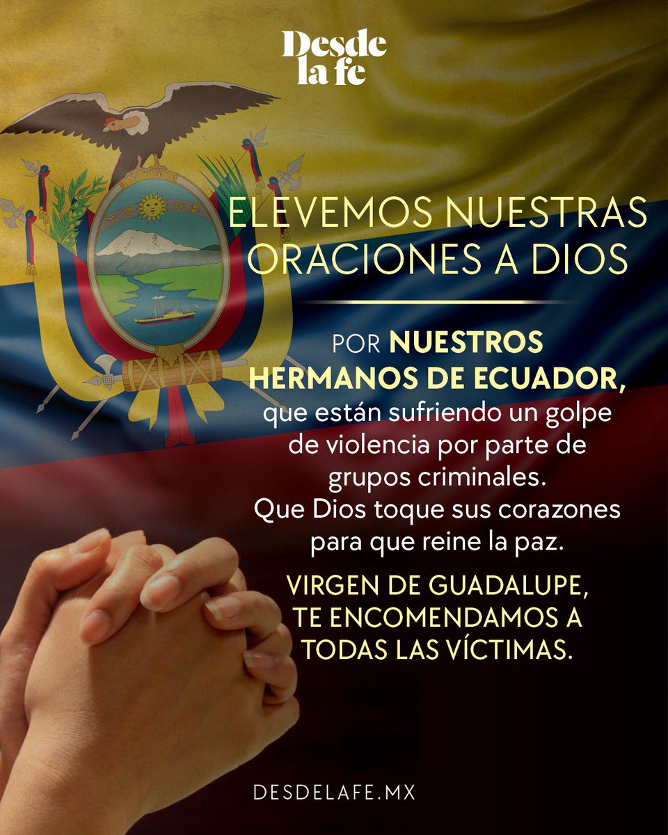 DesdeLaFeMx's tweet photo. #URGENTE 

Esta noche #OremosJuntos por nuestros hermanos de #Guayaquil Ecuador 🇪🇨, quienes están sufriendo una ola de violencia en su amada patria. 

Señor, te suplicamos, que reine la paz. 🙏🏼 https://t.co/HGNPPPbSC1