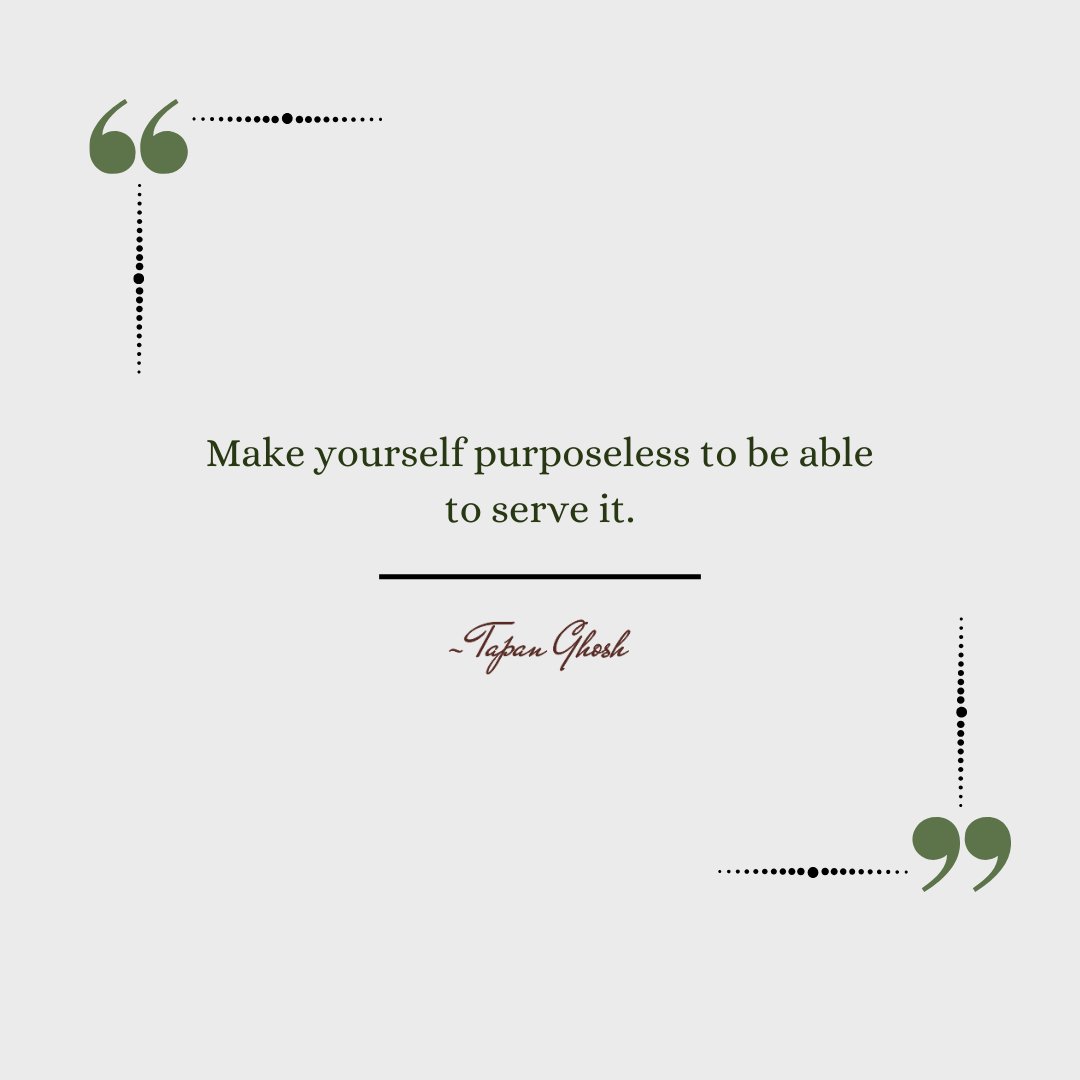 TapanGhoshHK's tweet photo. Make yourself purposeless to be able to serve it.

#TapanGhosh #livingontheedge #filmmaker #flirtwithlife #faithinfate #lifelessons #PurposefulLiving #SelfDiscovery #LifePurpose #Inspiration #Mindfulness #SelfReflection #QuotesToLiveBy https://t.co/7m4i5bq3VE