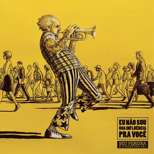 RawestAlbums's tweet photo. Seu Pereira E Coletivo 401 – Eu Não Sou Boa Influência Para Você (2017) https://t.co/aYOedkwTq0