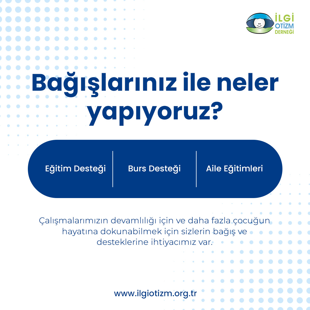 Bağışlarınız ile neler yapıyoruz?

* Burs Desteği
* Eğitim Desteği
* Aile Eğitimleri

İLGİ OTİZM DERNEĞİ İŞ BANKASI IBAN NUMARASI
TR87 0006 4000 0014 2070 7327 62

ilgiotizm.org.tr

#ilgiotizm #otizm #özeleğitim #bağış #autism #bursdesteği #eğitimdesteği #aileeğitimleri