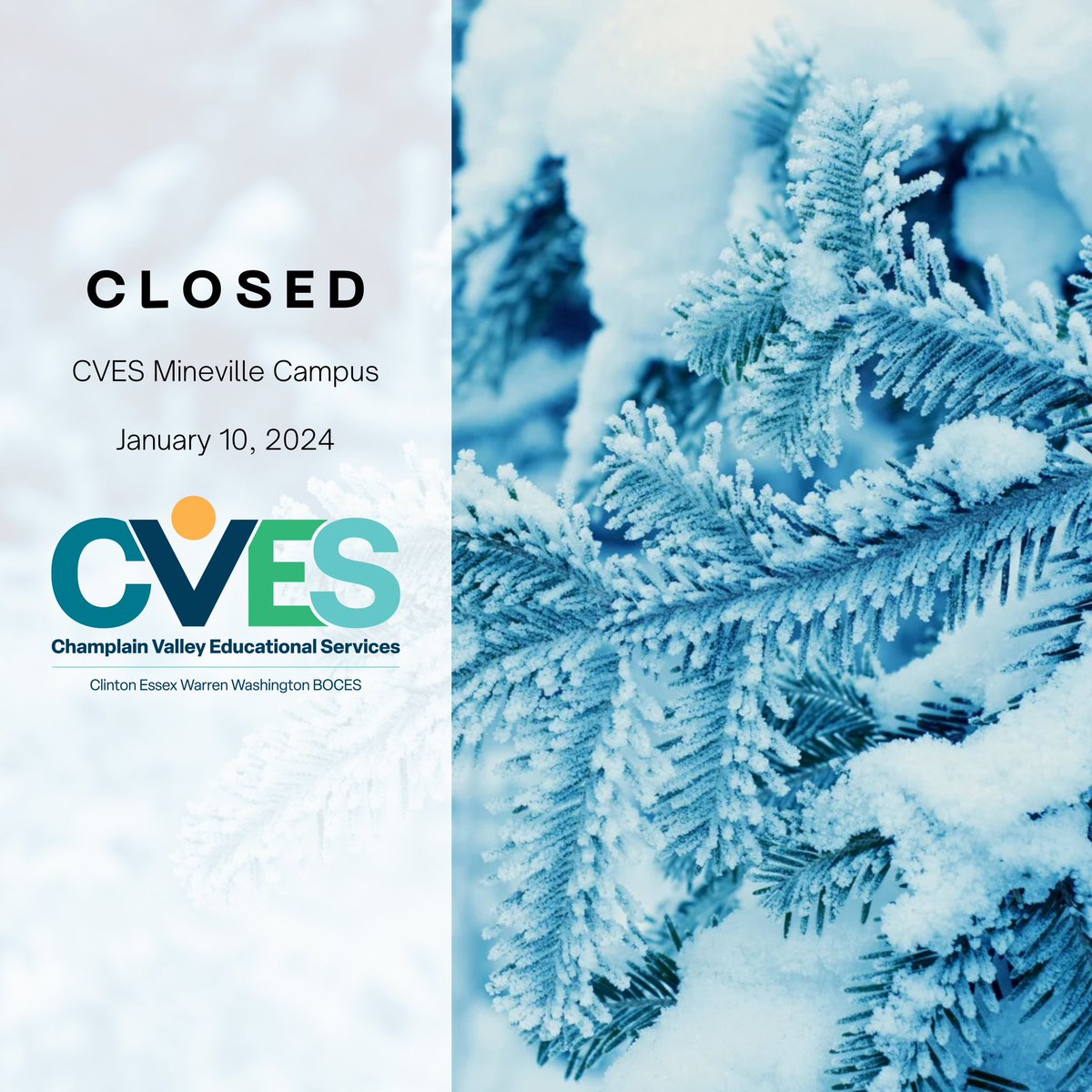 Due to the ongoing inclement weather, our CVES Mineville Campus will now be closed today, January 10, 2024.