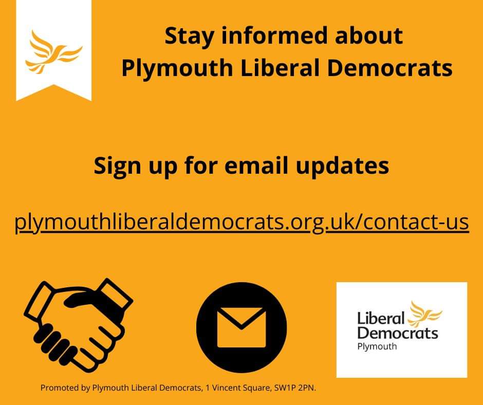 Want to hear more from Plymouth Liberal Democrats and keep up to date with our latest news and information? Sign up for email updates at plymouthliberaldemocrats.org.uk/contact-us
