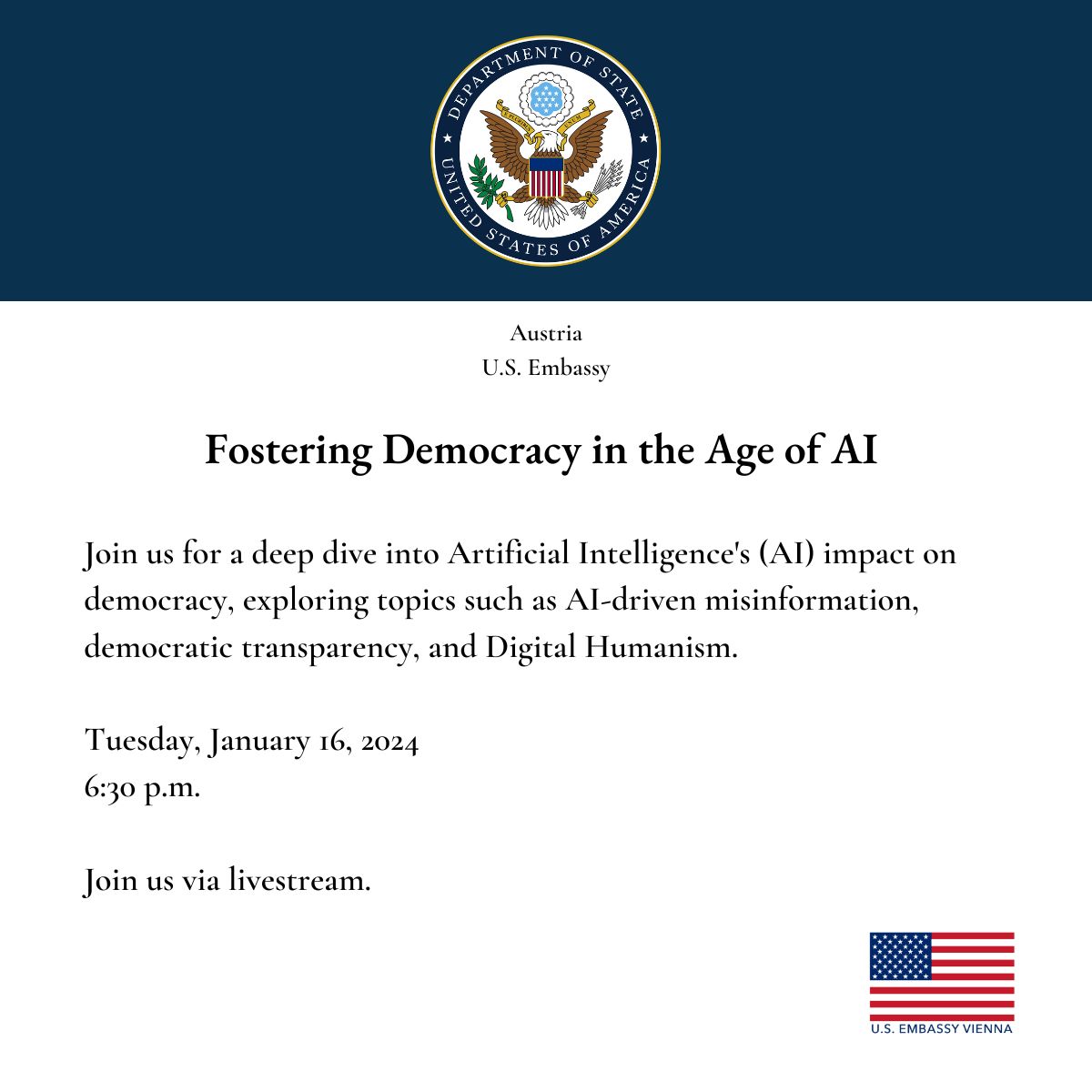 🗳️🤖 "Fostering Democracy in the Age of AI"

💻 Join us via livestream for a deep dive into Artificial Intelligence's (AI) impact on democracy, exploring topics such as AI-driven misinformation, democratic transparency, and Digital Humanism.

🇺🇸🤝🇦🇹 The Federal Ministry for