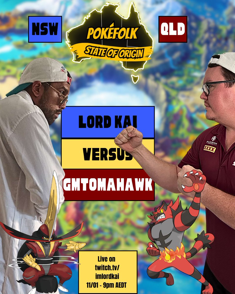 Pokémon State of Origin Australia!

State v State
Mate v Mate

Date: 11/01/2024
Time: 9pm AEDT

The Clash of Titans

🔵NSW V QLD 🔴 

Catch me live on twitch.tv/imlordkai as I represent  my state against the one and only <a href="/GMTomahawk/">Tom Ryan</a> 

Live commentary will be provided by none