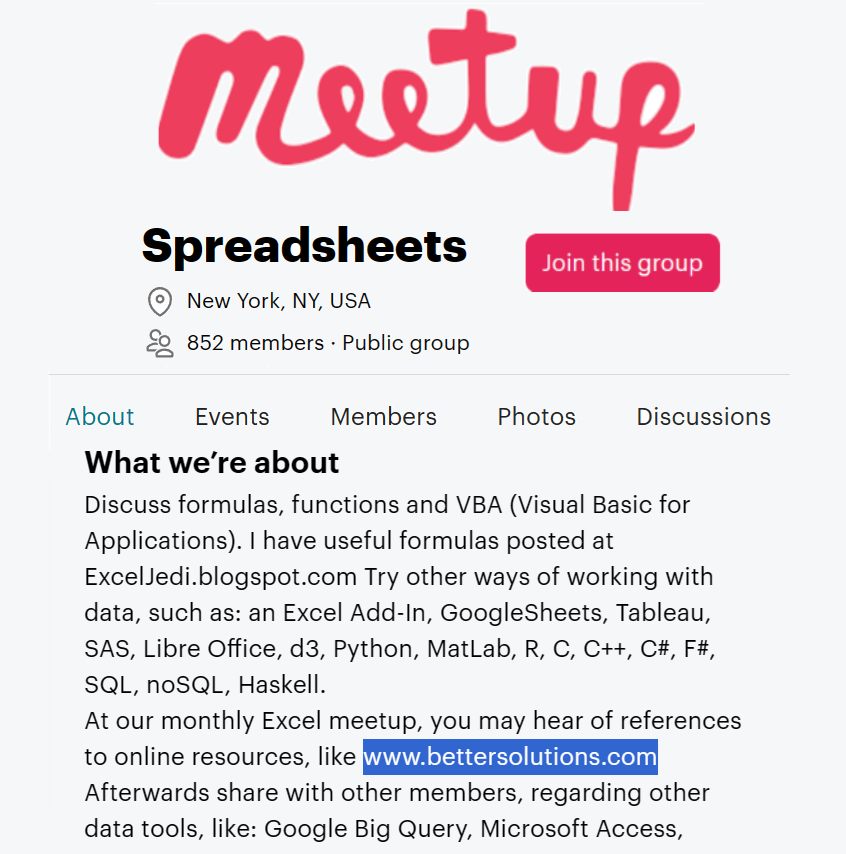 Meetup is a platform for hosting and organizing in-person and virtual activities

New York
meetup.com/Spreadsheets

London
meetup.com/london-excel-m…

Canada
meetup.com/msexceltoronto

Australia
meetup.com/financial-mode…

Redmond
meetup.com/seattle-modern…

Nigeria
meetup.com/microsoft-exce…