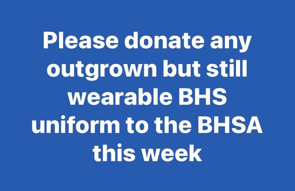 The BHSA is accepting donations of any gently worn, out grown BHS uniform this week and next. Please send your donations into the school offices.
Thank you