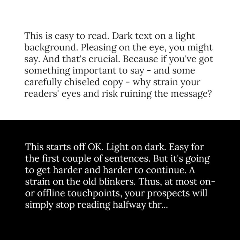 KonradSanders's tweet image. PLEASE 🙏

Stop falling at the first hurdle, guys.

Readability is more important than aesthetics. 

When it comes to your body copy – i.e. any paragraphs of text more than a sentence or two – tell your designers to...

STOP USING REVERSE TYPE.

#marketing #readability