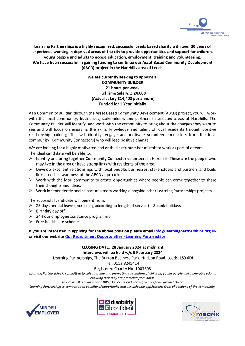 Opportunity! Do you want to work for Learning Partnerships? We are currently looking to recruit a highly motivated and enthusiastic Community Builder to work with the local community, businesses, stakeholders and partners in selected areas of Harehills. Full details below: