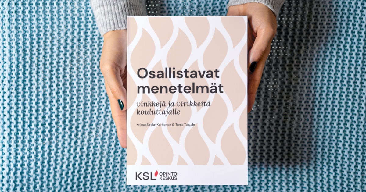 Päivitimme Osallistavat menetelmät – Vinkkejä ja virikkeitä kouluttajalle -oppaan 🔥 Lataa tai tilaa maksutta osoitteesta ksl.fi!