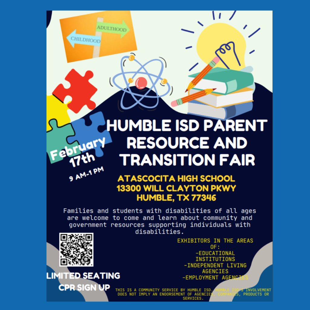 Families and students with disabilities of all ages:  Learn about community and government resources supporting individuals with disabilities.  Atascocita High School from 9am to 1pm on Feb. 17th.