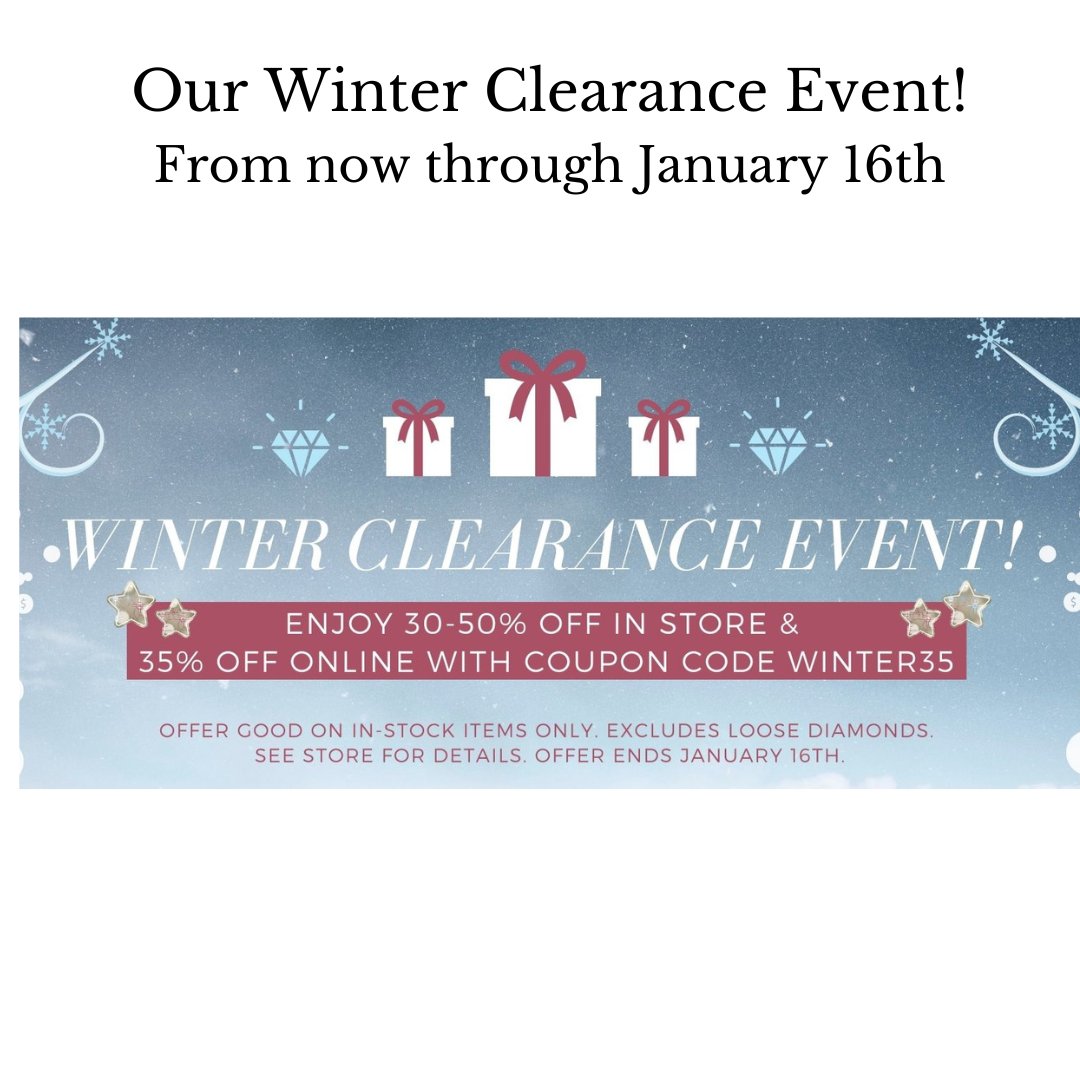 Don't miss our Storewide Clearance Event now through 1/16. Get 30 - 50% off all in-stock merchandise! Get 35% off online, too! Use code WINTER35.