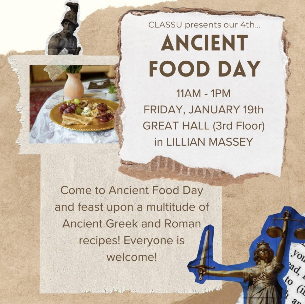 FRIDAY, JANUARY 19!

CLASSU hosts the 4th biannual Ancient Food Day

Make new friends and sample dishes recreated from ancient Greek and Roman recipes: Roman crab cakes, Greek donuts, and more! All are welcome!

11AM-1PM, the Great Hall, 3rd floor, Lillian Massey