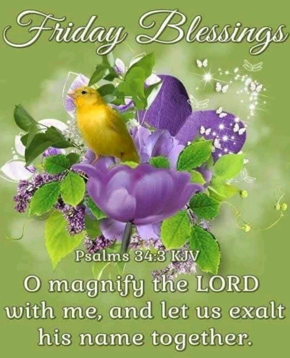 HealthcareDenta's tweet photo. GOOD MORNING 
FRIDAY BLESSINGS 
O MAGNIFY THE LORD WITH ME AND LET US EXALT HIS NAME TOGETHER.  PSALM 34:3 
HAVE A BLESSED WEEKEND! https://t.co/gp2444Zo4h