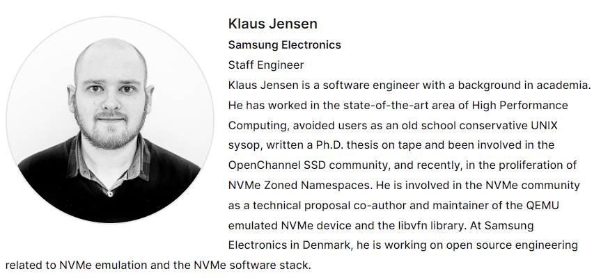eatonphil's tweet photo. I am very excited that Klaus Jensen from Samsung, along with a few of his colleagues, have agreed to join /r/databasedevelopment for an hour-long AMA on all things NVMe. To be held at the end of January.

Klaus is maintainer of the QEMU emulated NVMe device and coauthor on a number of ratified NVMe Technical Proposals.

This is a unique chance to ask a group of NVMe experts all your disk/NVMe questions.

To pique your interest, take another look at these two papers:

1. What Modern NVMe Storage Can Do, And How To Exploit It: High-Performance I/O for High-Performance Storage Engines: https://t.co/UNSXp46nP0

2. I/O Interface Independence with xNVMe: https://t.co/3C6vWENEdi 

(Authors of 2., Klaus and Simon, will be present for the AMA.)

Please help us out by filling out the below form, from which you'll get an invite and more detail!

https://t.co/RwDOhGEyg7