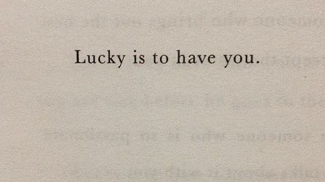 ‘Lucky is to have you.’ การได้มีเธออยู่แบบนี้คือความโชคดี ประโยคที่น่ารักที่สุด ใครถูกบอกรักแบบนี้คงยิ้มไม่หยุดแน่ การมีตัวตนของเขามันพิเศษจริงๆ นั่นแหละ อยากมีเขาอยู่แบบนี้ไปนานๆ :-)