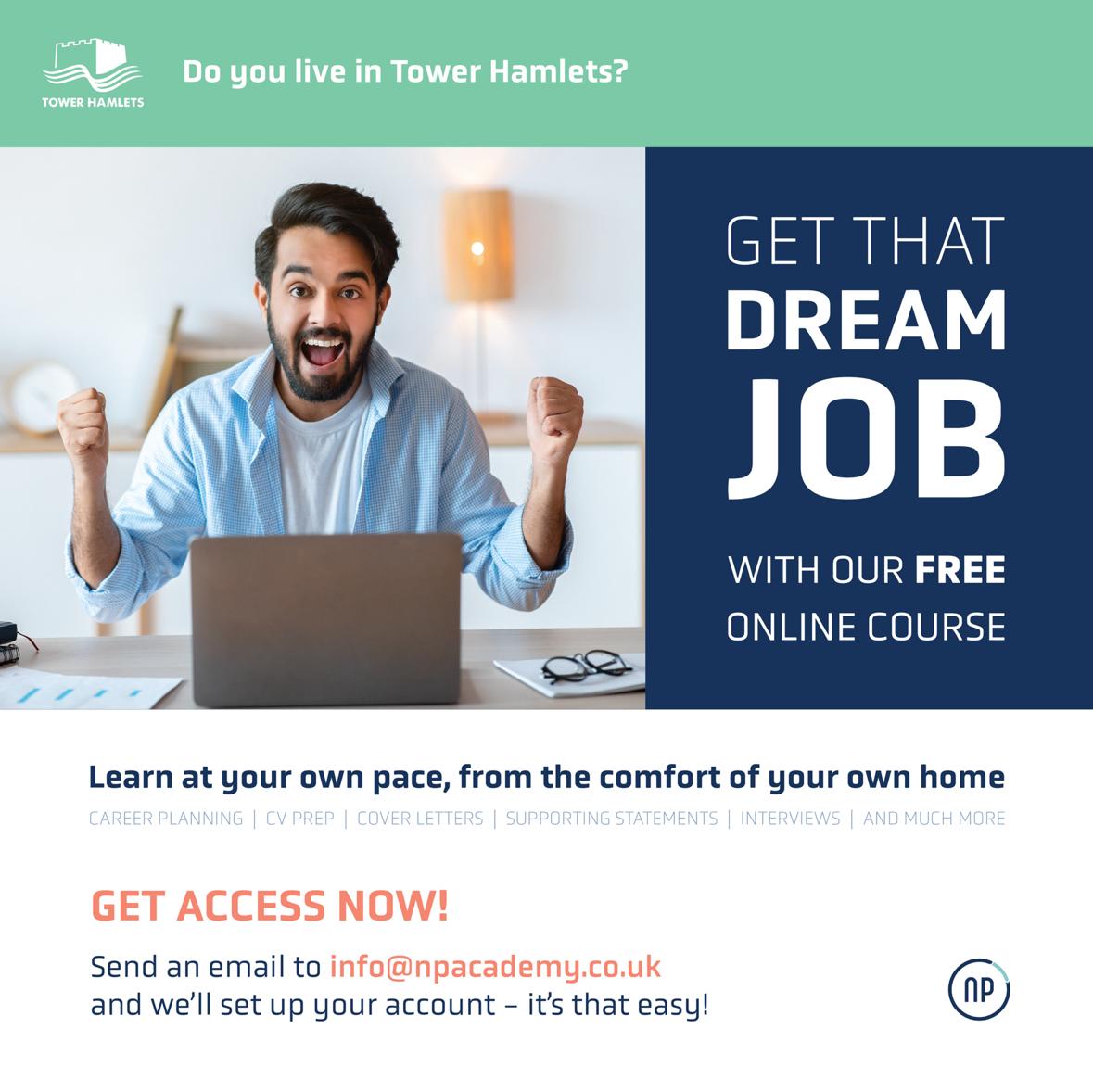Free online course to help you find your dream job. Please contact info@npacademy.co.uk @THHomes @TowerHamletsNow