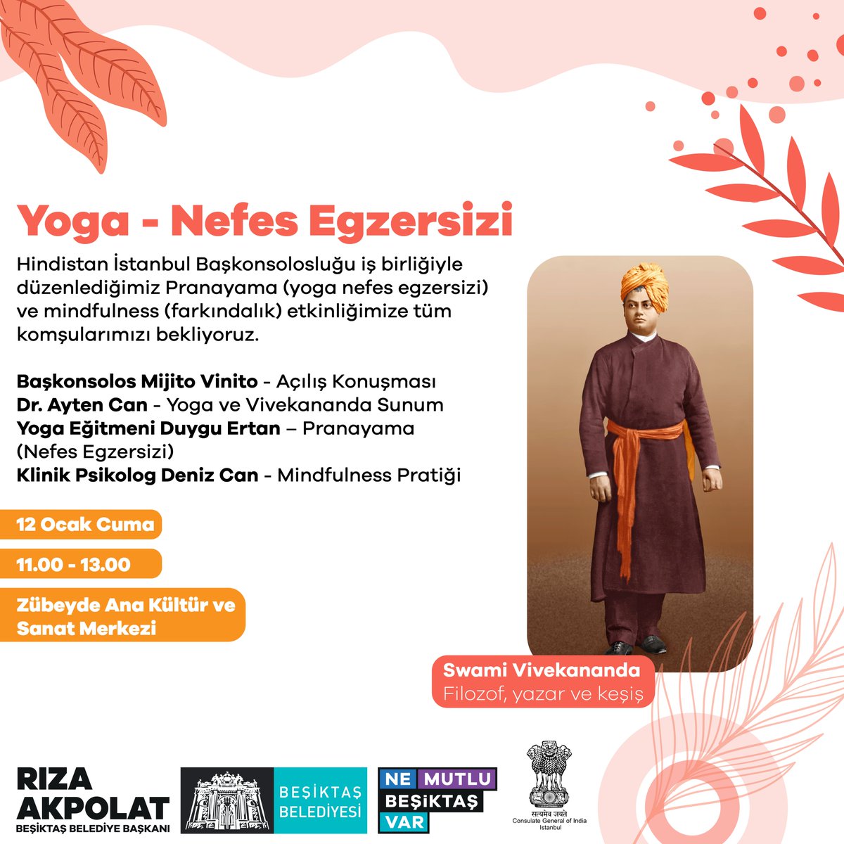 Vedanta ve meditasyonu Batı dünyasına tanıtan Swami Vivekananda'nın doğum gününde, Hindistan Başkonsolosluğu (<a href="/CGI_Istanbul/">India in Istanbul</a>) iş birliğiyle yoga ve nefes egzersizi etkinliği düzenliyoruz. Tüm komşularımızı bekleriz. 🧘‍♀️

🗓 12 Ocak Cuma
🕚 11.00-13.00
📍 Zübeyde Ana Kültür ve Sanat
