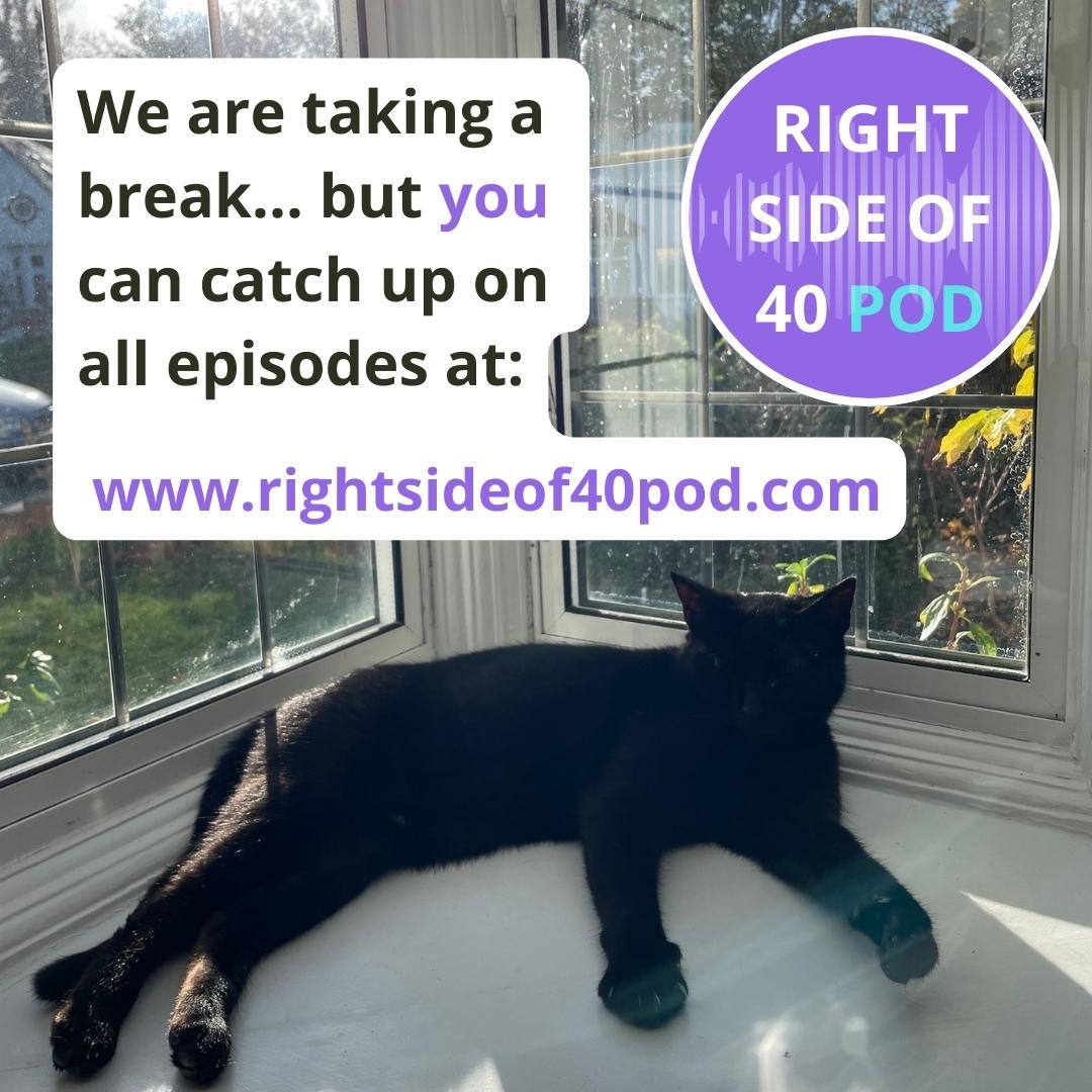 We're taking a break from posting episodes. Catch up on any episodes you have missed:  rightsideof40pod.com/episodes #rightsideof40 #podcast #midlife #everyoneneedsabreak #wolfie