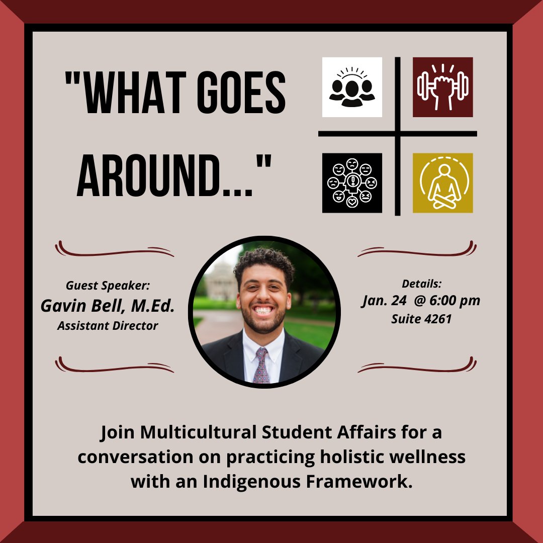 Join Multicultural Student Affairs for a conversation on practicing holistic student wellness with an indigenous lens. January 24th at 6:00 pm in MSA Suite 4261. Everyone is welcome!