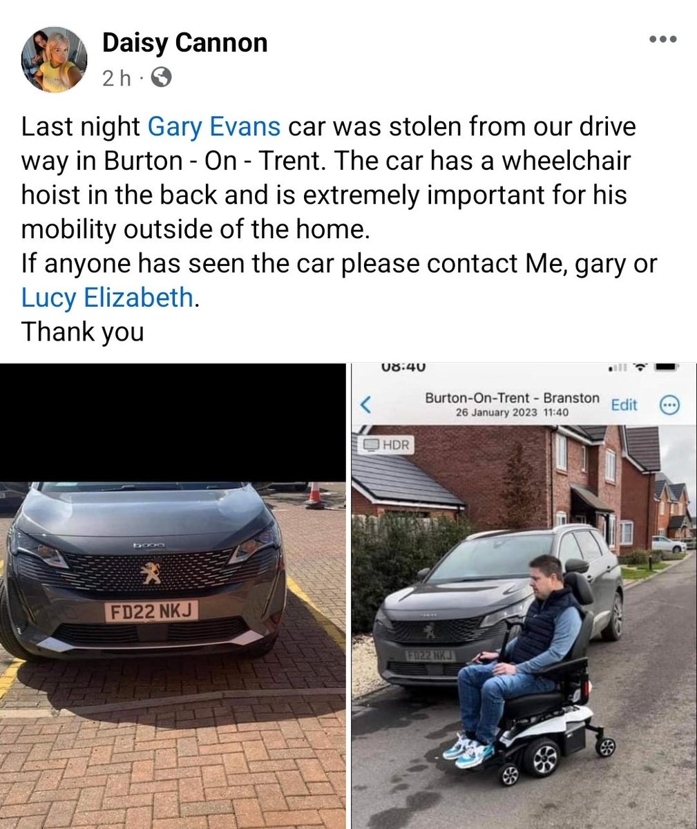 If any followers are in or around Burton please share this!
At 3.20am Gary’s car was stolen. It’s marked as being owned by someone with a disability, it has a hoist fitted to the rear and hand control adaptations. It is literally Gary’s link with the outside &amp; his independence.
