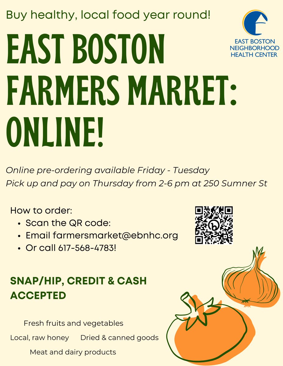 East Boston Healthy Families Collaborative (EBHFC) (@eboston_healthy) on Twitter photo The East Boston Farmers Market offers online pre-ordering year-round! Scan QR code, email farmersmarket@ebnhc.org, or call 617-568-4783 for assistance to place orders. Orders accepted Fridays through Tuesdays. Pick up on Thursdays. Payment upon pick up. SNAP/HIP are accepted! The East Boston Farmers Market offers online pre-ordering year-round! Scan QR code, email farmersmarket@ebnhc.org, or call 617-568-4783 for assistance to place orders. Orders accepted Fridays through Tuesdays. Pick up on Thursdays. Payment upon pick up. SNAP/HIP are accepted!