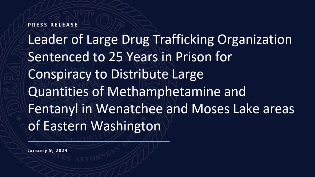 Leader of Large Drug Trafficking Organization Sentenced to 25 Years in Prison for Conspiracy to Distribute Large Quantities of Methamphetamine and Fentanyl in Wenatchee and Moses Lake areas of Eastern Washington justice.gov/usao-edwa/pr/l… @USAttyWaldref @HSISeattle @ATF_Seattle
