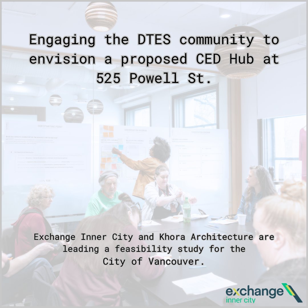 EIC, along with Khôra Architecture, are leading a feasibility study for the <a href="/CityofVancouver/">City of Vancouver</a>. Together, we are engaging the DTES community to envision what a Community Economic Development (CED) Hub could be at 525 Powell St.

For more, follow us at: exchangeced.com