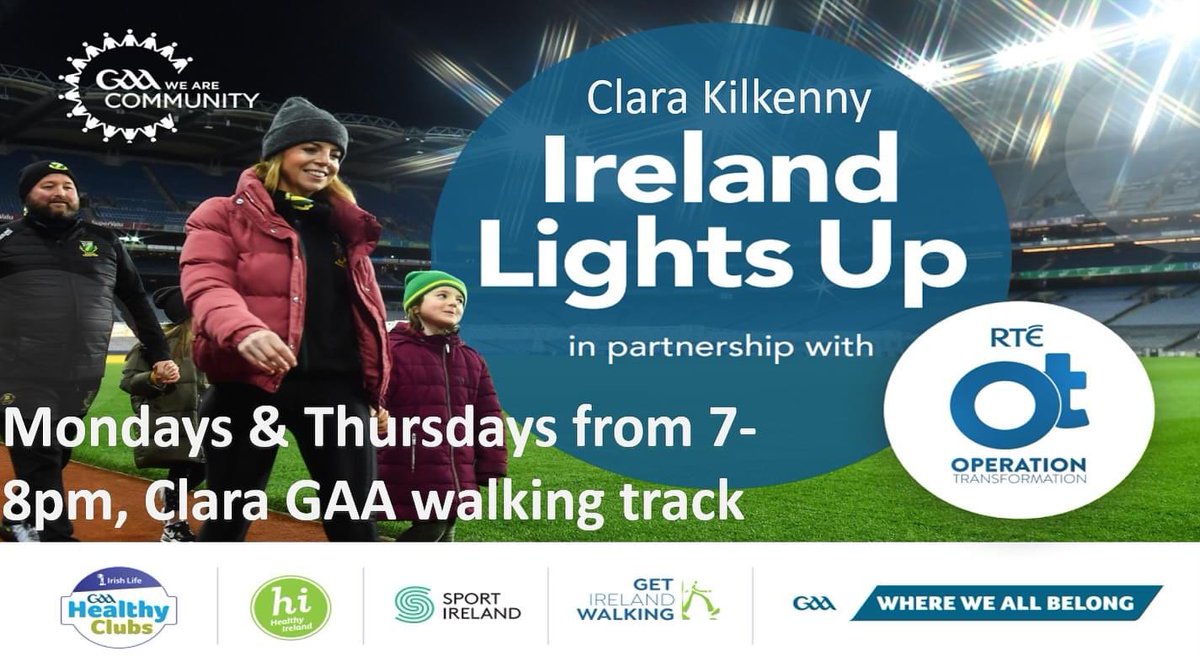 CLARA LIGHTS UP! Clara GAA, Camogie & LGFC invite people of all ages & fitness levels from the local community to take part in Ireland Lights Up. Join in with company, walk at your own pace, 7-8pm Mondays & Thursdays, from 11th Jan - 15th Feb
