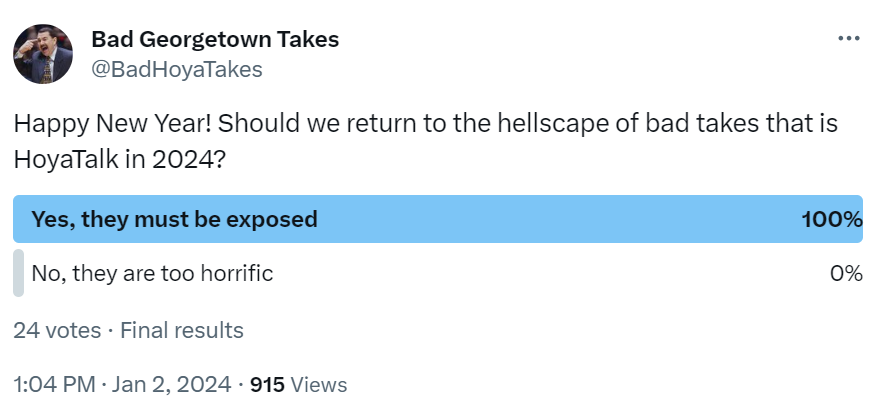 BadHoyaTakes's tweet image. The people have spoken. Consider yourselves #warned.