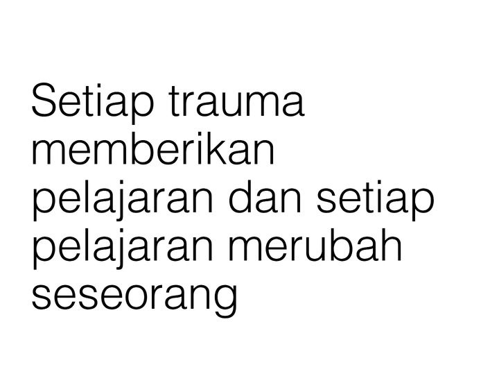 Pada akhirnya hanya diri sendiri yang bisa memahami.