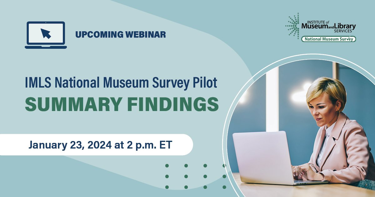 US_IMLS's tweet photo. SAVE THE DATE: IMLS will release the results of its pilot National Museum Survey during a webinar on January 23 at 2 pm ET. Speakers will highlight how the pilot serves as the foundation for the first ever annual federal survey. #IMLSNMS Register today➡️ https://t.co/DAphQHIigM https://t.co/NsAmCnfZ6M