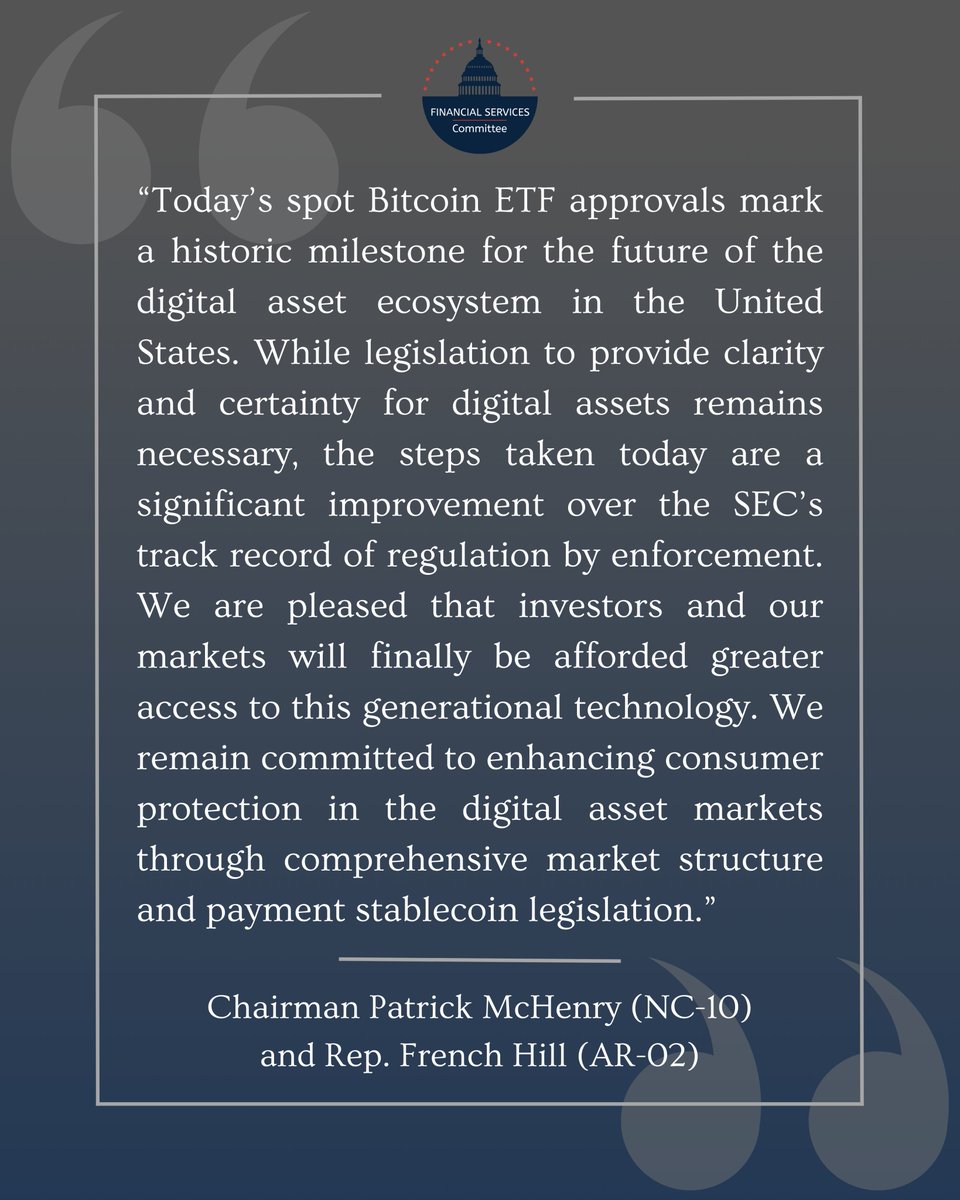 FinancialCmte's tweet image. #NEW: Chairman @PatrickMcHenry and Digital Assets, Financial Technology and Inclusion Subcommittee Chairman @RepFrenchHill release a statement regarding the @SECGov&apos;s spot Bitcoin ETF approvals.

👇 Read more 🔗
financialservices.house.gov/news/documents…