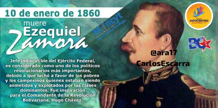 #10ENE1860 es asesinado en SanCarlos,Cojedes, el G/PuebloSoberano, y epónimo de nuestra alma mater, EzequielZamora, quien luchó en el sigloXIX contra el latifundismo y la oligarquía,abogando por la concepción de un gobierno popular para lograr justicia  social en la población.