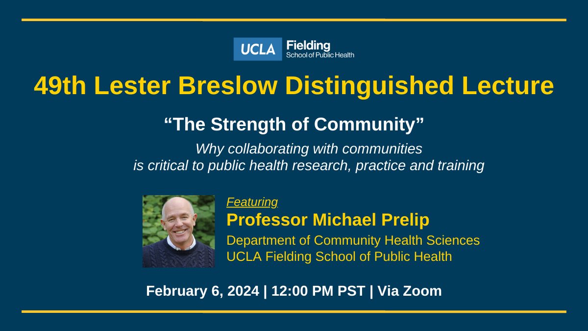 Tuesday, February 6 @ 12pm PST | Join #UCLAFSPH Dean Ron Brookmeyer for the 49th Lester Breslow Distinguished Lecture featuring Dr. Michael Prelip, professor of community health sciences, who will present his lecture, 'The Strength of Community.” RSVP NOW: ph.ucla.edu/breslow49